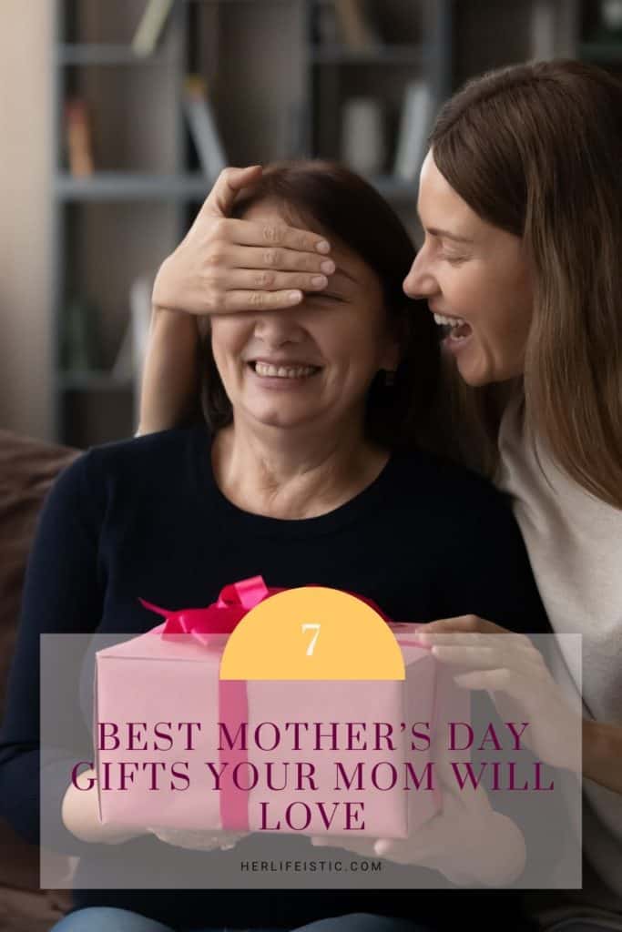 7 Best Mother’s Day Gifts Your Mom Will Love